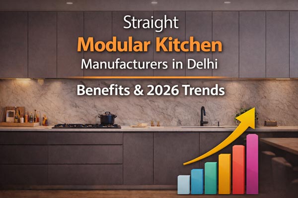 Straight Modular Kitchen Manufacturers in Delhi – Benefits & 2026 Trends